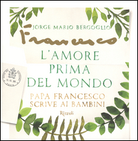 Amore_Prima_Del_Mondo_Papa_Francesco_Scrive_Ai_Bambini_(l`)_-Francesco_Papa_Bergoglio